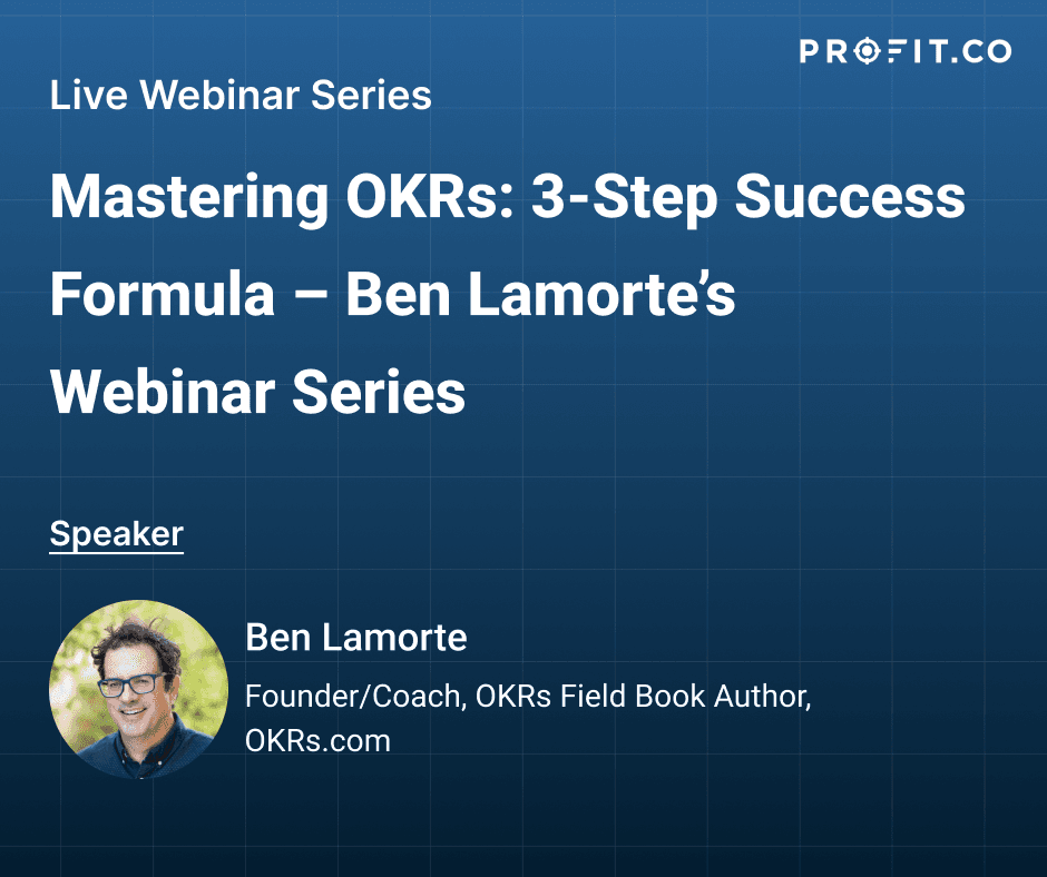 Mastering OKRs: 3-Step Success Formula – Ben Lamorte’s Webinar Series